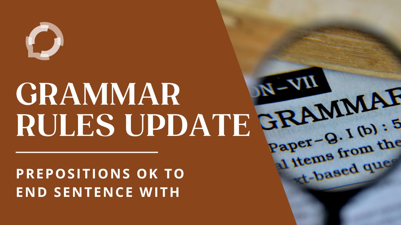 A magnifying glass focuse on the word "grammar" in the dictionary. The title reads, "Grammar Rules Update: Prepositions OK to End Sentence With