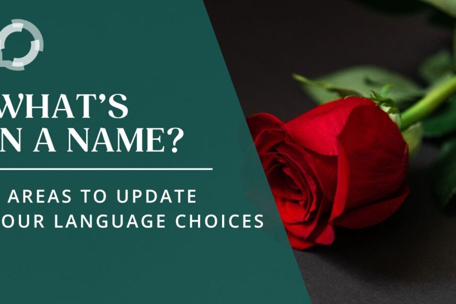 A red rose against a black background. The title reads, "What's in a Name? 3 Areas to Update Your Language Choices"